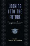 Looking into the Future: Evangelical Studies in Eschatology (Evangelical Theological Society Studies)