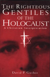 Righteous Gentiles of the Holocaust: A Christian Interpretation