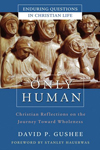 Only Human: Christian Reflections on the Journey Toward Wholeness