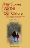 The Stories We Tell Our Children: How Our Past is Made Present in Children's Literature