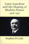 Louis Loucheur and the Shaping of Modern France 1916-1931 Louis Loucheur and the Shaping of Modern France 1916-1931