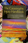 The Catastrophic Injury Handbook: Understanding Vocational, Economic, Legal, and Clinical Aspects of Complex Physical and Mental Trauma