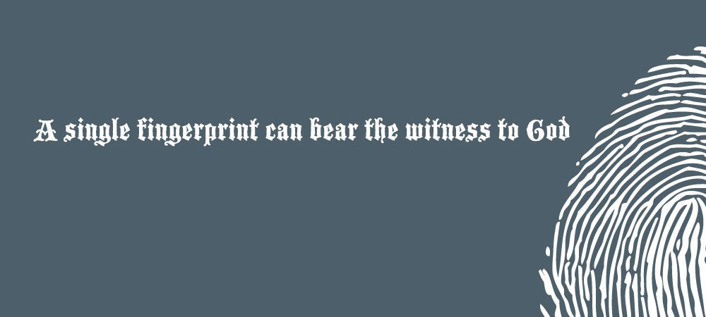 A single fingerprint can bear the witness to God