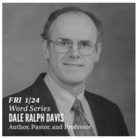 Jan. 24 - Dale Ralph Davis