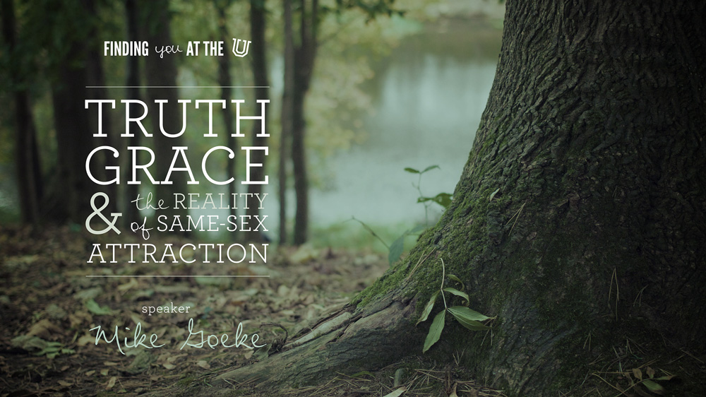 Finding You at the U: Truth, Grace, & the Reality of Same-Sex Attraction