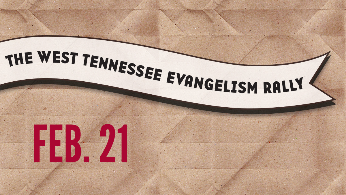 Theology & Missions: The West Tennessee Evangelism Rally