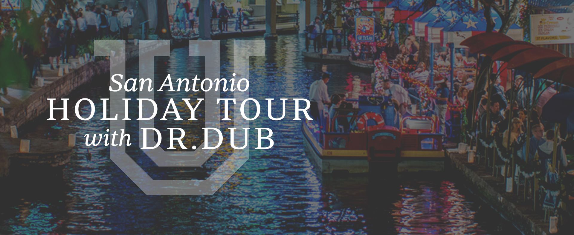 Holiday Tour with Dr. Dub: San Antonio, TX