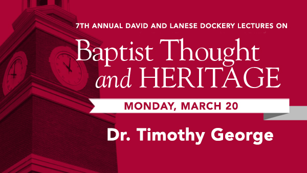 Dockery Lectures: Timothy George - Evening Lecture