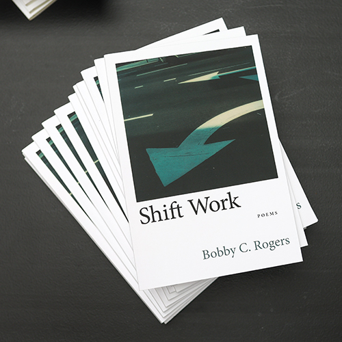 Bobby Rogers, professor of English and writer in residence at Union University, releases new book of poetry, “Shift Work."
