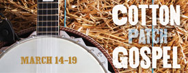 "Cotton Patch Gospel" will run from March 14-19 in the W.D. Powell Theatre.