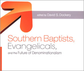 "Southern Baptists, Evangelicals, and the Future of Denominationalism," edited by David S. Dockery, is now available.