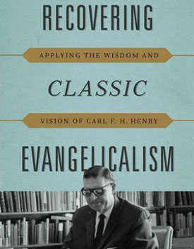"Recovering Classic Evangelicalism: Applying the Wisdom and Vision of Carl F.H. Henry" by Gregory A. Thornbury is now available.