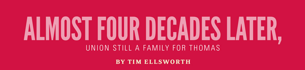 Reggie Thomas: Almost Four Decades Later, Union Still a Family for Thomas by Tim Ellsworth