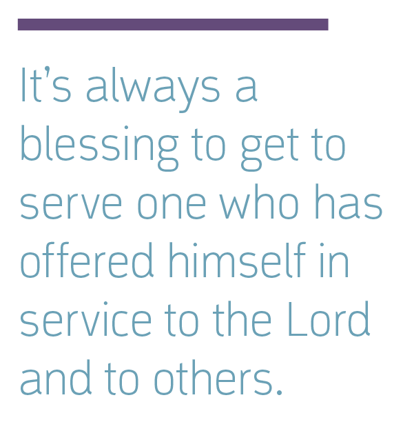 It’s always a blessing to get to serve one who has offered himself in service to the Lord and to others.
