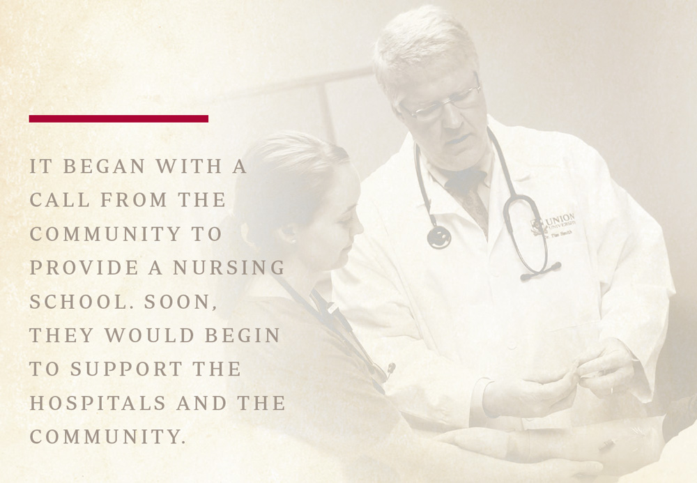 It began with a call from the community to provide a nursing school. Soon, they would begin to support the hospitals and the community.