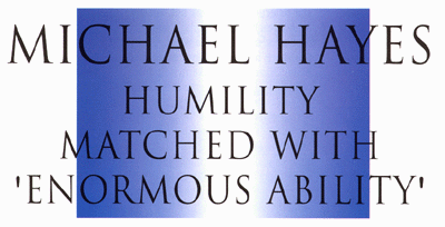Michael Hayes: Humility Matched with 'Enormous Ability'