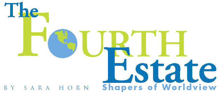 The Fourth Estate: Shapers of Worldview
