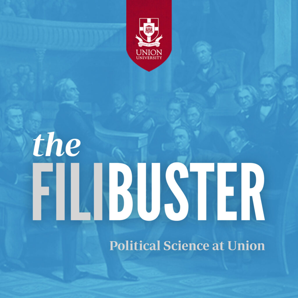 A historic painting of men debating in Congress is overlaid with the text the FILIBUSTER Political Science at Union and the Union University logo at the top, highlighting contemporary issues such as Dobbs and its impact on the Pro-Life Movement.